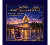 Down Pennsylvania Avenue: A 250-Year Celebration in Washington, D.C.