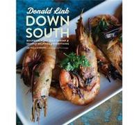 Down South Bourbon Pork Gulf Shrimp amp Second Helpings of Everything A Cookbook by Donald Link & Paula Disbrowe Donald Link Paula Disbrowe (Auteur)