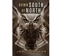 Down South Of North Paperback Book By James Lannan