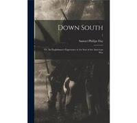 Down South or An Englishmans Experience at the Seat of the American War 1 - Samuel Phillips Day - Creative Media Partners LLC - Livre en Anglais Samuel Phillips DaySamuel Phillips Day (Auteur)