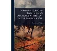 Down South, Or, An Englishman's Experience At The Seat Of The American War