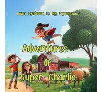 Down Syndrome Is My Superpower: Adventures of Super Charlie