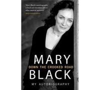 Down the Crooked Road by Mary Black Mary Black (Auteur)