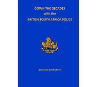 Down The Decades With The British South African Police