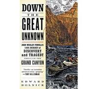 Down the Great Unknown Edward Dolnick (Auteur)