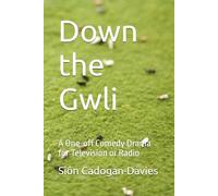 Down the Gwli: A One off Comedy Drama for Television or Radio