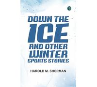 Down the Ice, and Other Winter Sports Stories