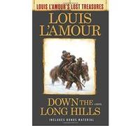 Down the Long Hills: Unfinished Manuscripts, Mysterious Stories, and Lost Notes from One of the World's Most Popular Novelists (Louis L'Amour's Lost Treasures) - [Livre en VO] Louis L,amour (Auteur)