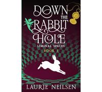 Down the Rabbit Hole: Liminal Spaces - Book One