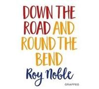 Down The Road And Round The Bend