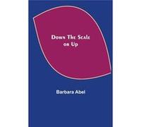 Down the Scale or Up - Barbara Abel - Alpha Editions - Livre en Anglais Barbara AbelBarbara Abel (Auteur)