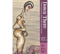 Down There: Narratives about the joy, aroma & overall existence of the bush (Arianne edition)