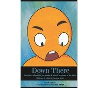 Down There: Narratives about the joy, aroma & overall existence of the bush (Charise cover)