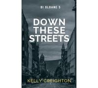 Down These Streets: A dark and compelling Belfast Noir thriller with a fearless female lead