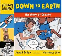 Down to Earth The Story of Gravity - Ms Jacqui Bailey - Bloomsbury Education - ebook (ePub) - Livre