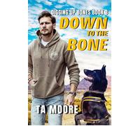 Down to the Bone Digging Up Bones, #3 - TA Moore - Rogue Firebird Press - ebook (ePub) - Livre
