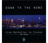 Down to the Bone - from Manhattan to Staten