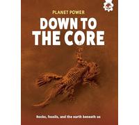 Down to the Core: Rocks, fossils and the earth beneath us