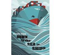 Down To The Sea In Ships: Of Ageless Oceans and Modern Men