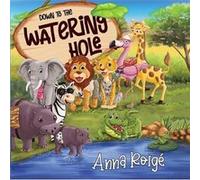 Down to the Watering Hole by Anna Roige Anna Roige (Auteur)