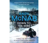 Down to the Wire: The unmissable new Nick Stone thriller for 2022 from the bestselling author of Bravo Two Zero (Nick Stone, Book 21)
