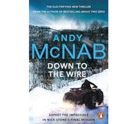 Down to the Wire: The unmissable Nick Stone thriller from the bestselling author of Bravo Two Zero (Nick Stone, Book 21)
