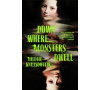 Down Where Monsters Dwell - Hildur Knútsdóttir - Tor Nightfire - ebook (ePub) - Livre