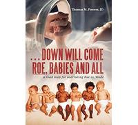 . . . Down Will Come Roe, Babies And All