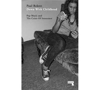 Down With Childhood Paul Rekret, (Auteur)