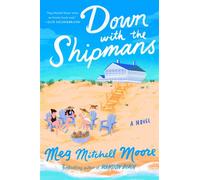 Down with the Shipmans A Novel - Meg Mitchell Moore - William Morrow - ebook (ePub) - Livre