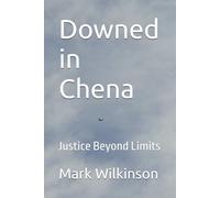 Downed in Chena: Justice Beyond Limits