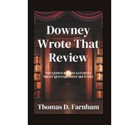 Downey Wrote That Review: The Genius Behind Saturday Night Live's Greatest Sketches