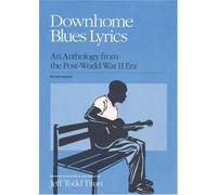 Downhome Blues Lyrics: An Anthology from the Post-World War II Era (Music in American Life) by Jeff Todd Titon (1991-01-01)