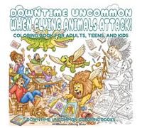 Downtime Uncommon When Flying Animals Attack!: Coloring Book for Adults, Teens, and Kids