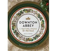 Downton Abbey. Il ricettario ufficiale di Natale. Ediz. a colori