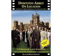 Downton Abbey on Location - [Version Originale] J P Sperati, Sabine Schreiner (Auteur)