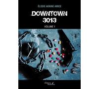 Downtown 3013 - Volume 1 - Élodie Aknine Amice - Baudelaire - broché - Roman