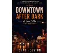Downtown After Dark: A Love Letter to my Hometown
