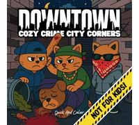 Downtown Cozy Crime City Corners: Coloring Book For Adults And Teens Featuring Criminally Adorable Cute Bold And Easy Designs For Relaxation And Stress Relief