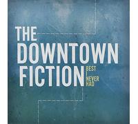 DOWNTOWN FICTION - Best I Never Had