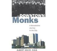 Downtown Monks by Holtz & Albert & O.S.B. Holtz Albert O.S.B. (Auteur)