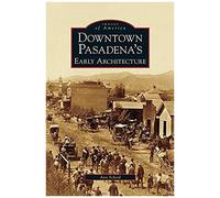 Downtown Pasadena's Early Architecture