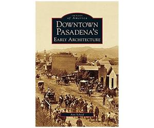 Downtown Pasadena's Early Architecture