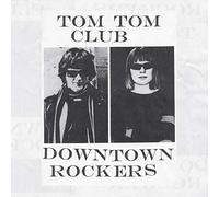 tom tom club - Downtown Rockers