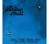 Downtown Struts, the - Sail the Seas Dry (10")