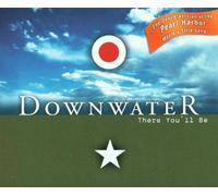 Downwater - There You'll Be [Import]