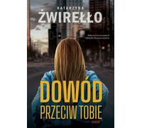 Dowód przeciw Tobie Rewers - Katarzyna Żwirełło (Roman en polonais)