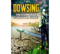 Dowsing: The Complete Survival Guide