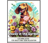 Doxies in the Garden: Coloring Book for Adults and Teens Relaxation - Gentle Coloring Pages to Help Relieve Stress and Reduce Anxiety