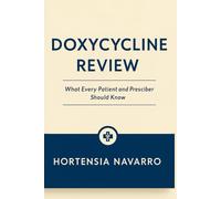 DOXYCYCLINE REVIEW: What Every Patient and Prescriber Should Know